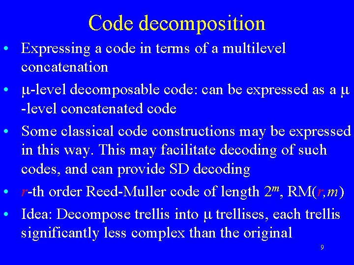 Code decomposition • Expressing a code in terms of a multilevel concatenation • -level