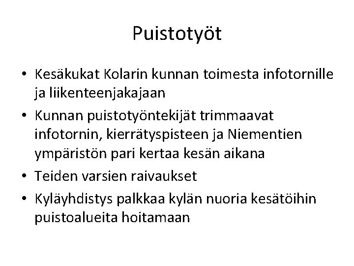 Puistotyöt • Kesäkukat Kolarin kunnan toimesta infotornille ja liikenteenjakajaan • Kunnan puistotyöntekijät trimmaavat infotornin,