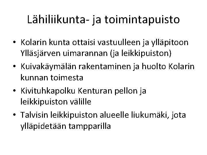 Lähiliikunta- ja toimintapuisto • Kolarin kunta ottaisi vastuulleen ja ylläpitoon Ylläsjärven uimarannan (ja leikkipuiston)