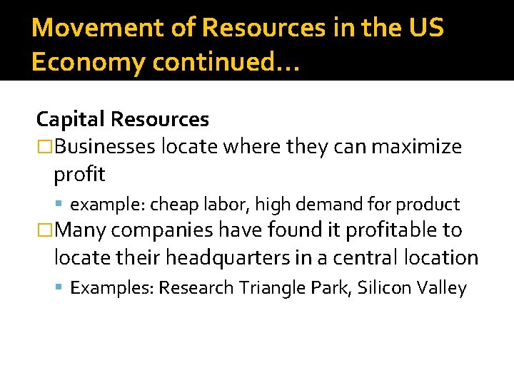 Movement of Resources in the US Economy continued… Capital Resources �Businesses locate where they