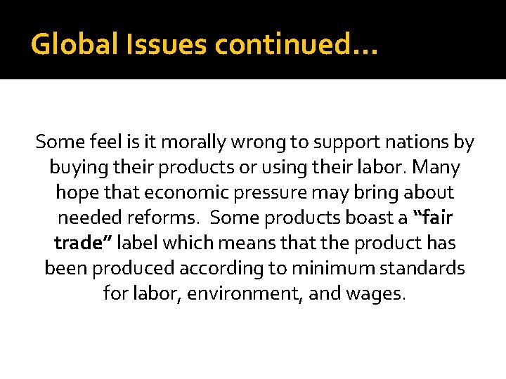 Global Issues continued… Some feel is it morally wrong to support nations by buying