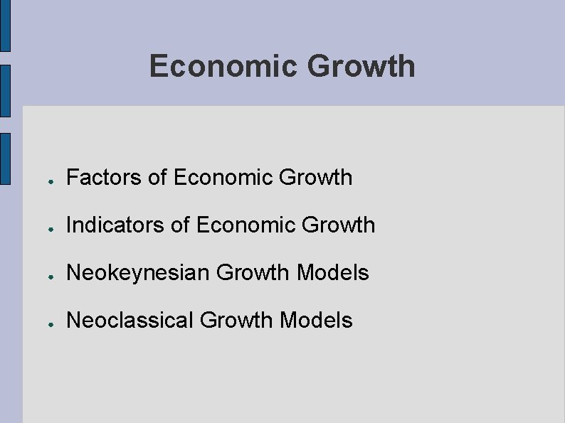 Economic Growth ● Factors of Economic Growth ● Indicators of Economic Growth ● Neokeynesian