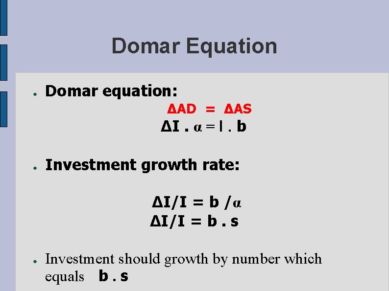 Domar Equation ● Domar equation: ΔAD = ΔAS ΔI. α = I. b ●