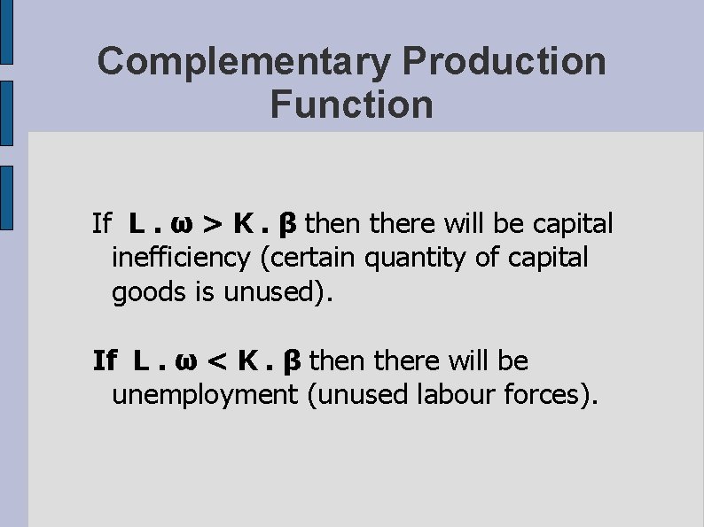 Complementary Production Function If L. ω > K. β then there will be capital