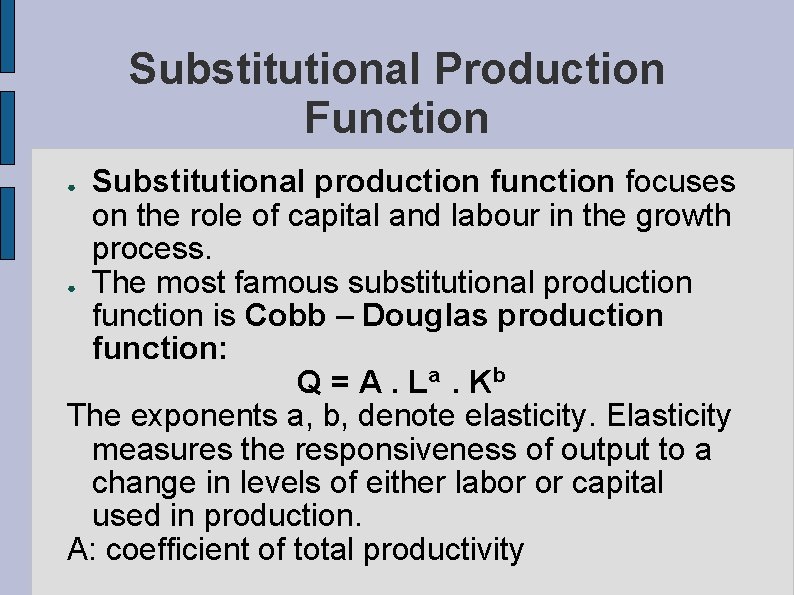 Substitutional Production Function Substitutional production function focuses on the role of capital and labour