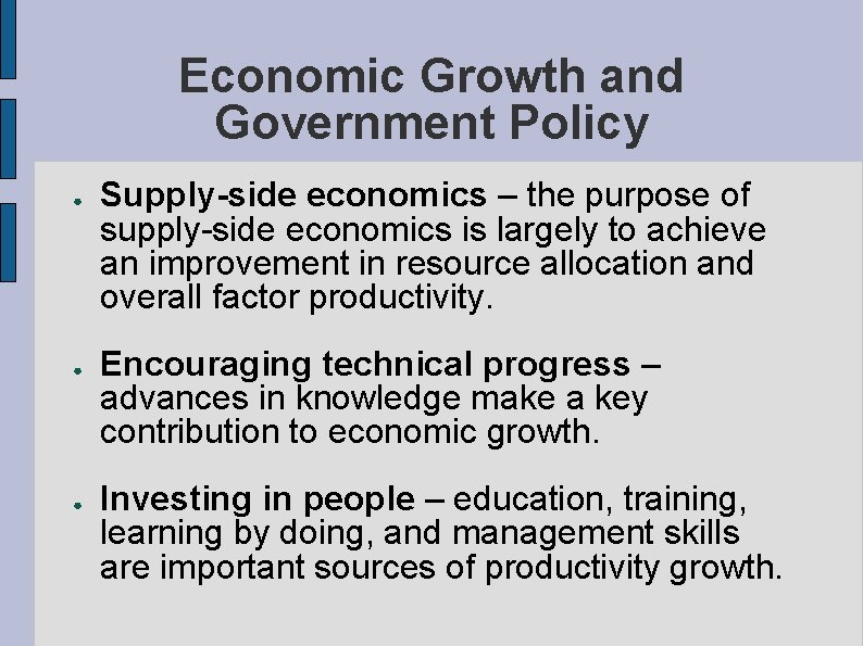 Economic Growth and Government Policy ● ● ● Supply-side economics – the purpose of