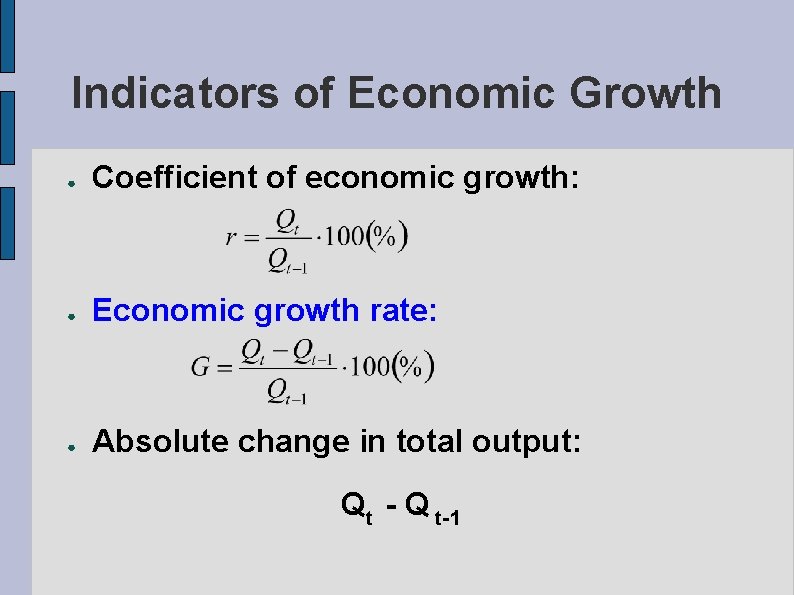 Indicators of Economic Growth ● Coefficient of economic growth: ● Economic growth rate: ●