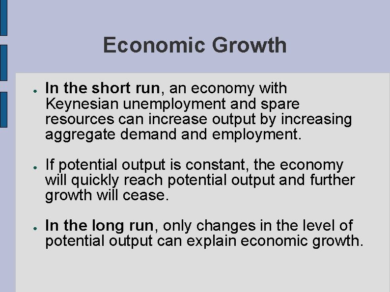 Economic Growth ● ● ● In the short run, an economy with Keynesian unemployment