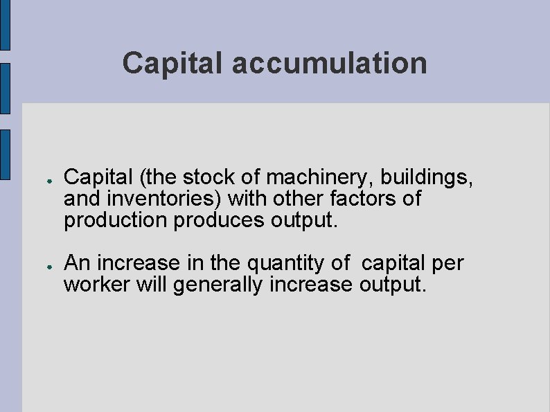 Capital accumulation ● ● Capital (the stock of machinery, buildings, and inventories) with other