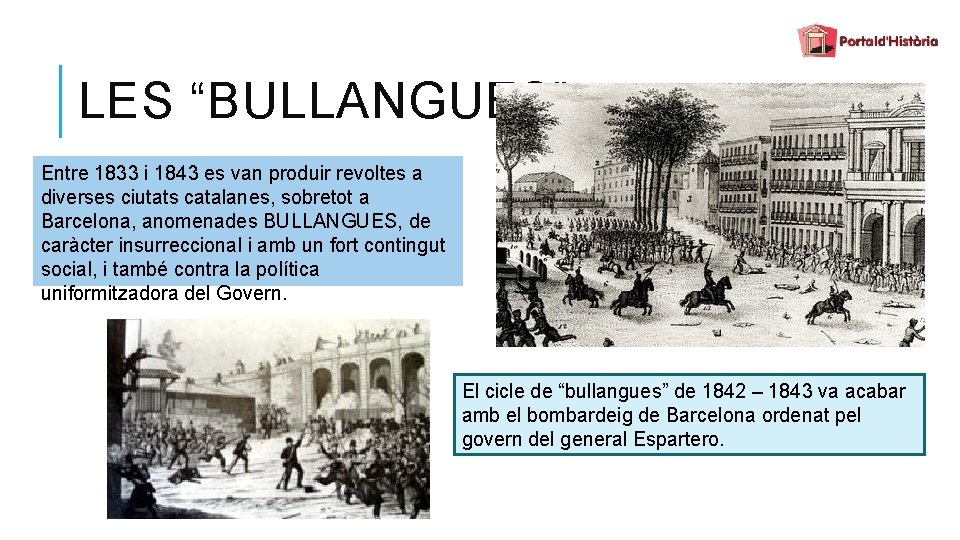 LES “BULLANGUES” Entre 1833 i 1843 es van produir revoltes a diverses ciutats catalanes,