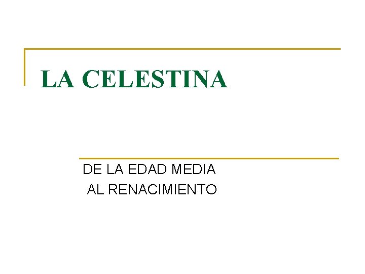 LA CELESTINA DE LA EDAD MEDIA AL RENACIMIENTO