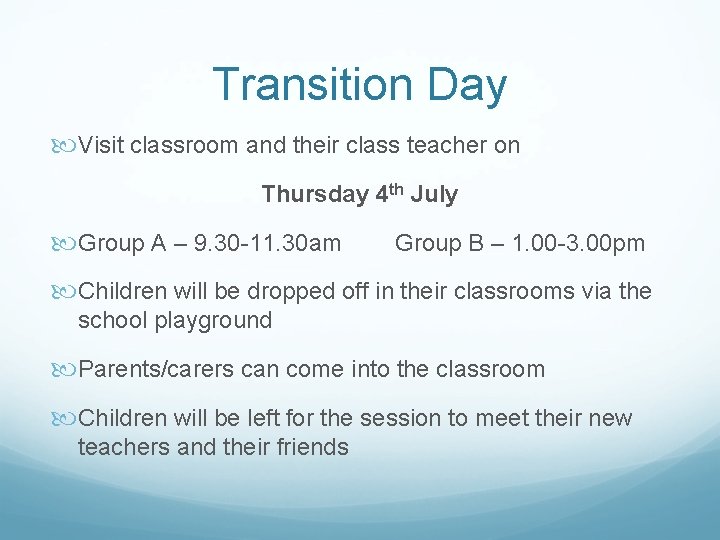 Transition Day Visit classroom and their class teacher on Thursday 4 th July Group