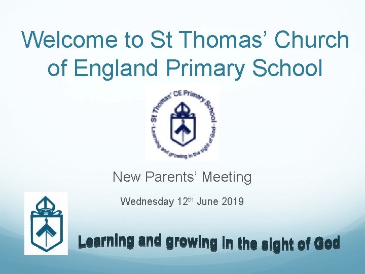 Welcome to St Thomas’ Church of England Primary School New Parents’ Meeting Wednesday 12