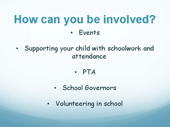 How can you be involved? • Events • Supporting your child with schoolwork and