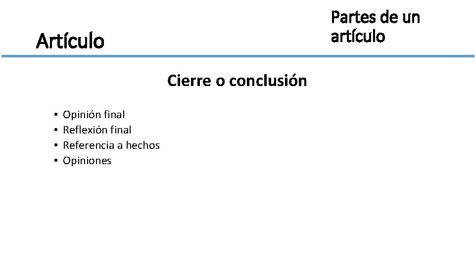 Partes de un artículo Artículo Cierre o conclusión • • Opinión final Reflexión final