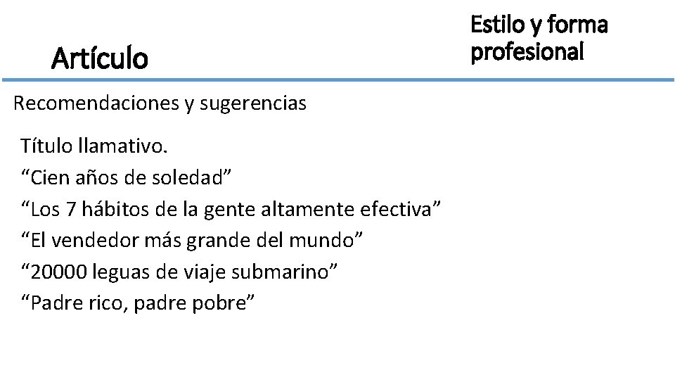 Artículo Recomendaciones y sugerencias Título llamativo. “Cien años de soledad” “Los 7 hábitos de