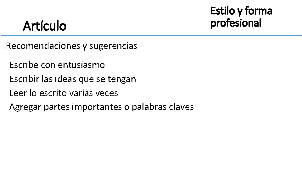 Artículo Recomendaciones y sugerencias Escribe con entusiasmo Escribir las ideas que se tengan Leer