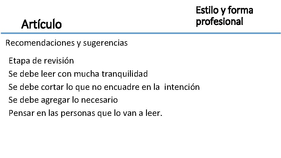 Artículo Estilo y forma profesional Recomendaciones y sugerencias Etapa de revisión Se debe leer