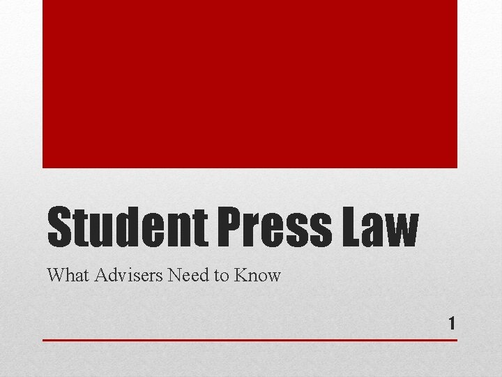 Student Press Law What Advisers Need to Know 1 