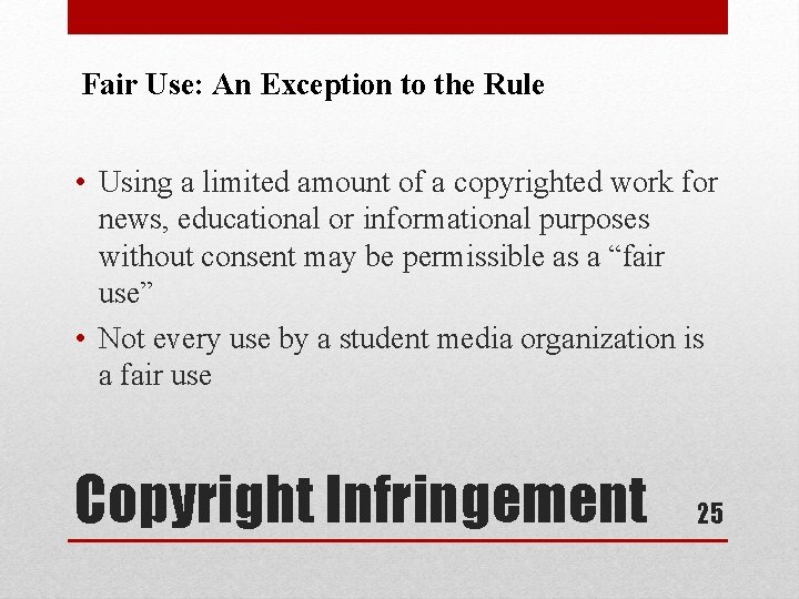 Fair Use: An Exception to the Rule • Using a limited amount of a