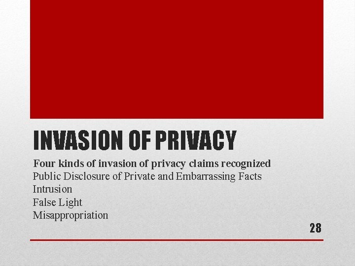 INVASION OF PRIVACY Four kinds of invasion of privacy claims recognized Public Disclosure of