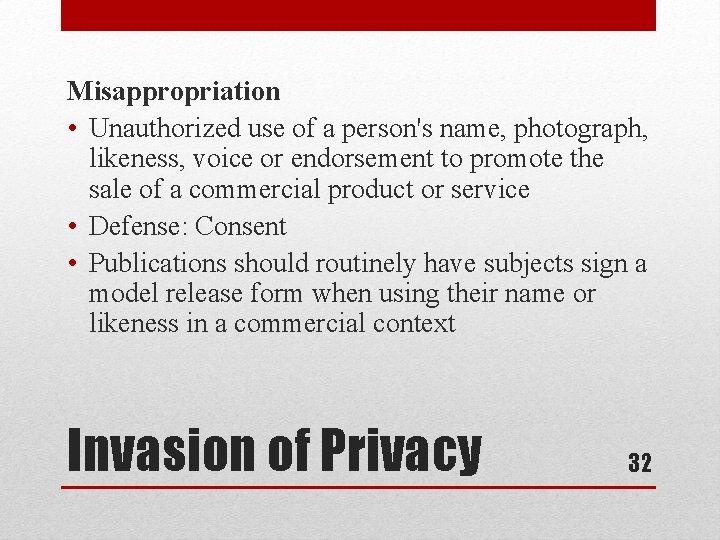 Misappropriation • Unauthorized use of a person's name, photograph, likeness, voice or endorsement to