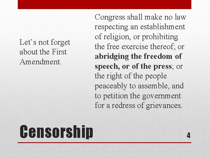 Let’s not forget about the First Amendment. Censorship Congress shall make no law respecting