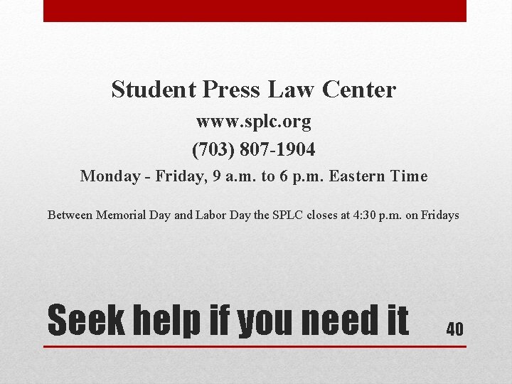 Student Press Law Center www. splc. org (703) 807 -1904 Monday - Friday, 9