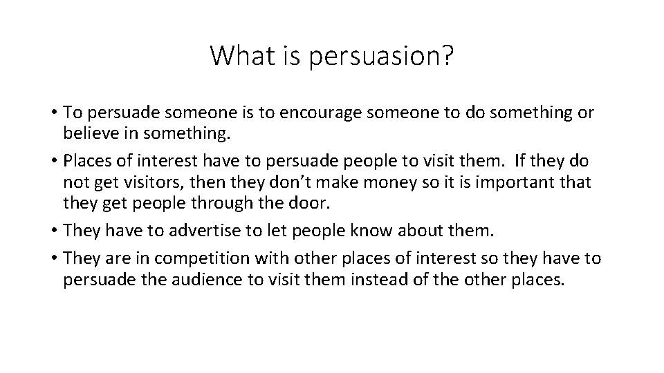 What is persuasion? • To persuade someone is to encourage someone to do something