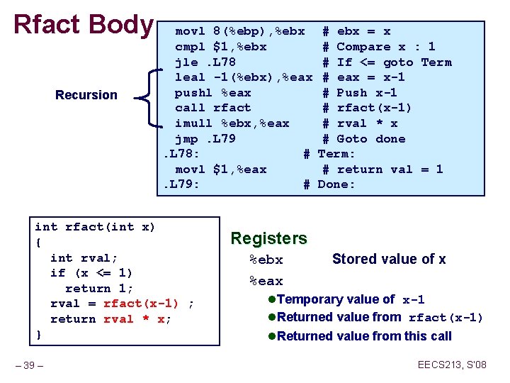 Rfact Body Recursion movl 8(%ebp), %ebx cmpl $1, %ebx jle. L 78 leal -1(%ebx),