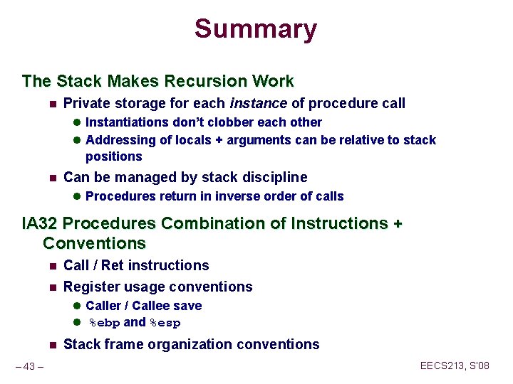 Summary The Stack Makes Recursion Work n Private storage for each instance of procedure