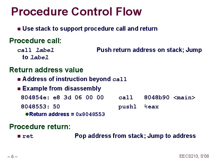 Procedure Control Flow n Use stack to support procedure call and return Procedure call: