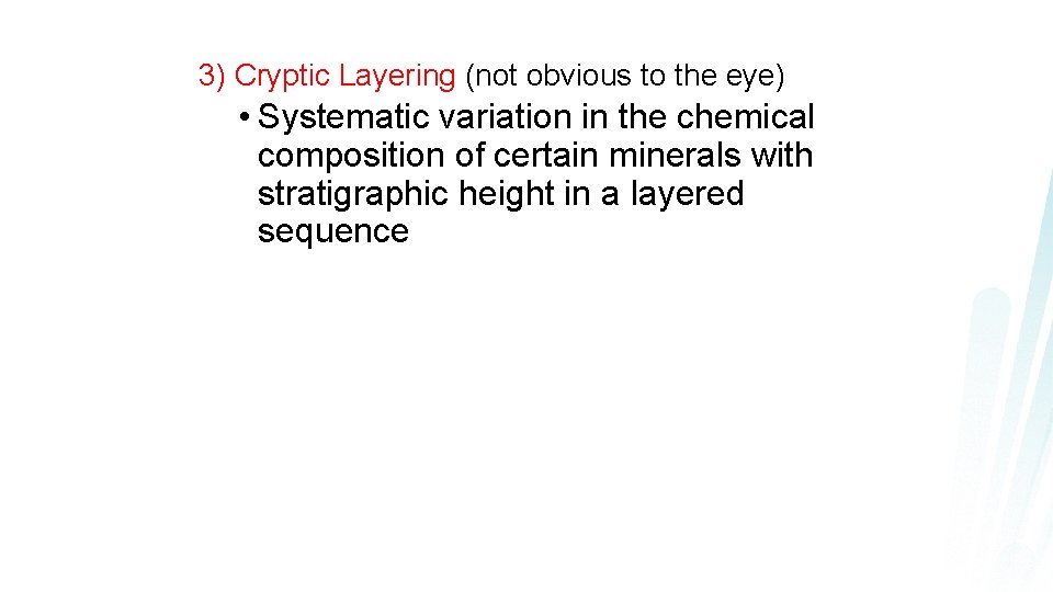 3) Cryptic Layering (not obvious to the eye) • Systematic variation in the chemical