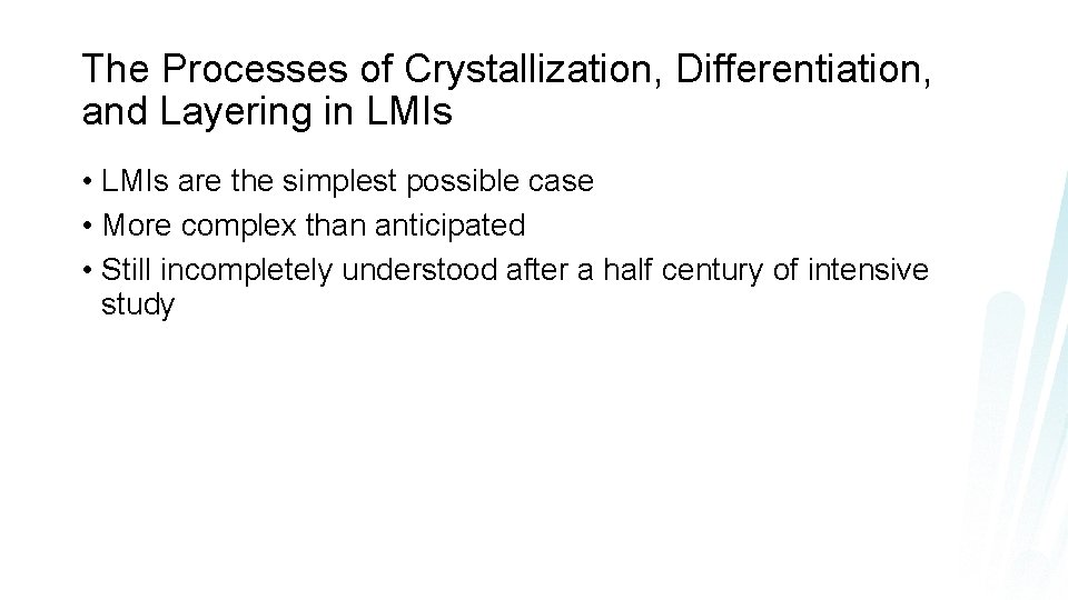 The Processes of Crystallization, Differentiation, and Layering in LMIs • LMIs are the simplest