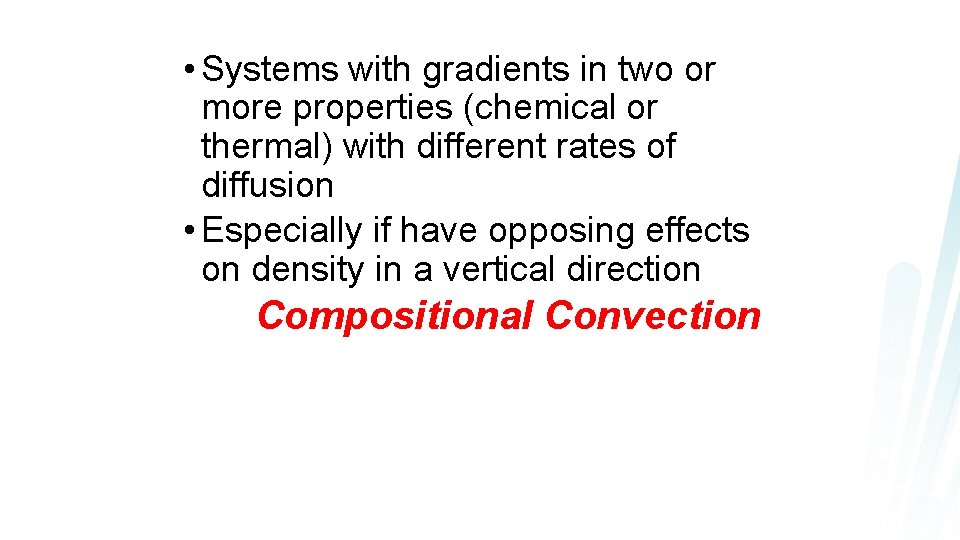  • Systems with gradients in two or more properties (chemical or thermal) with