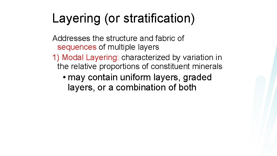 Layering (or stratification) Addresses the structure and fabric of sequences of multiple layers 1)