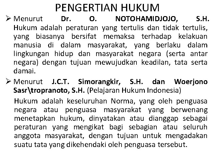 PENGERTIAN HUKUM Ø Menurut Dr. O. NOTOHAMIDJOJO, S. H. Hukum adalah peraturan yang tertulis