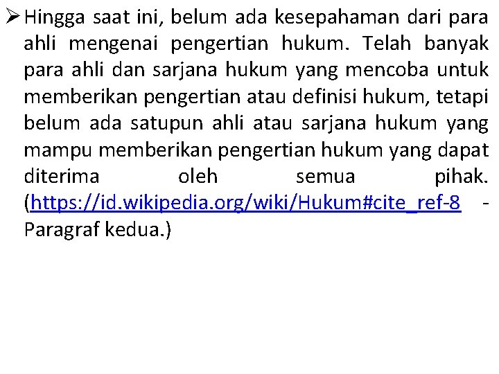 Ø Hingga saat ini, belum ada kesepahaman dari para ahli mengenai pengertian hukum. Telah