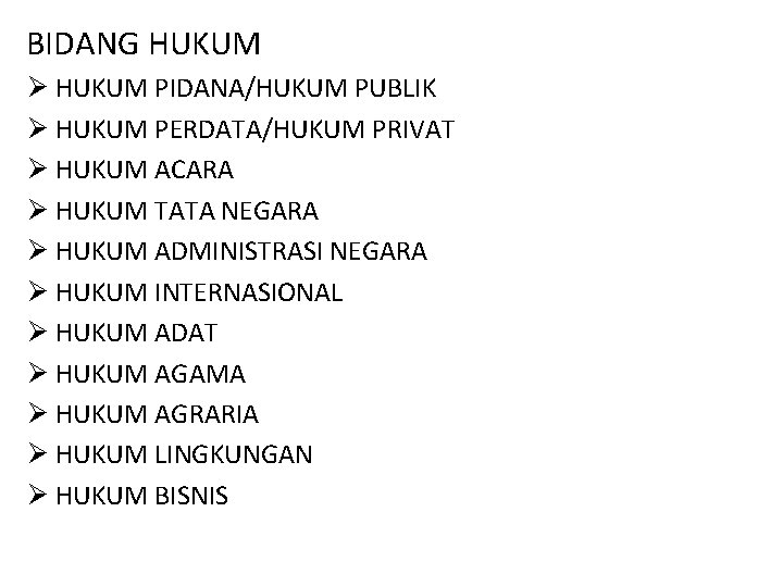 BIDANG HUKUM Ø HUKUM PIDANA/HUKUM PUBLIK Ø HUKUM PERDATA/HUKUM PRIVAT Ø HUKUM ACARA Ø