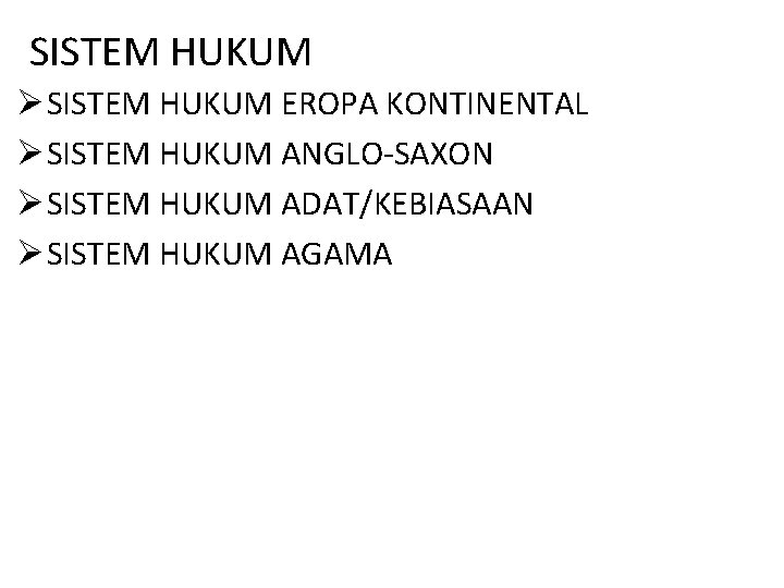 SISTEM HUKUM Ø SISTEM HUKUM EROPA KONTINENTAL Ø SISTEM HUKUM ANGLO-SAXON Ø SISTEM HUKUM