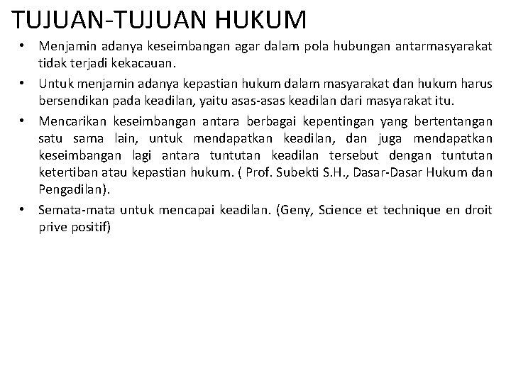 TUJUAN-TUJUAN HUKUM • Menjamin adanya keseimbangan agar dalam pola hubungan antarmasyarakat tidak terjadi kekacauan.