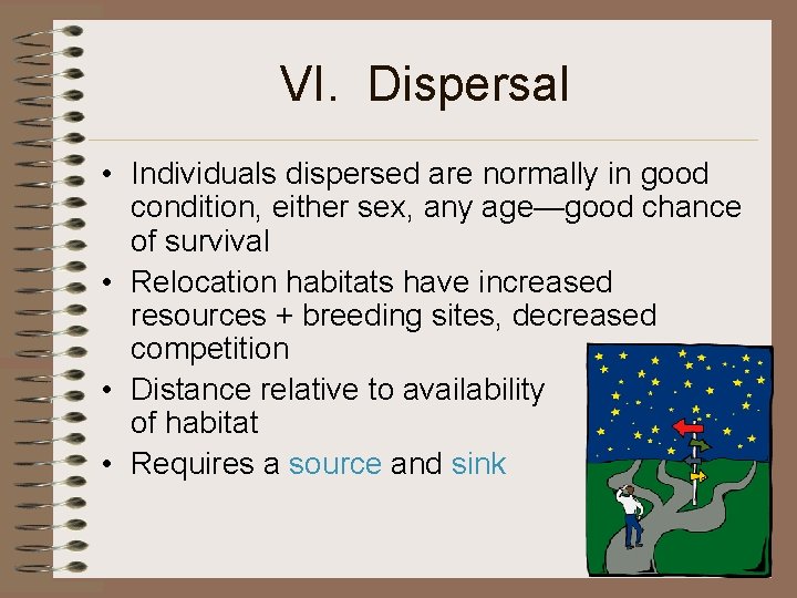 VI. Dispersal • Individuals dispersed are normally in good condition, either sex, any age—good