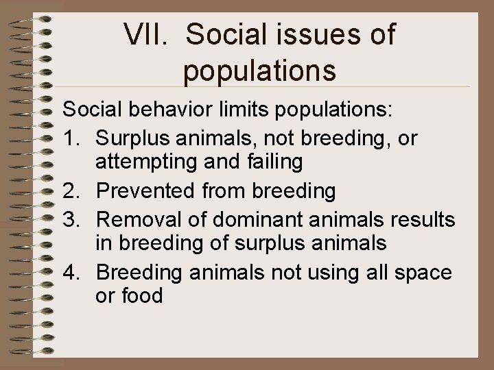 VII. Social issues of populations Social behavior limits populations: 1. Surplus animals, not breeding,