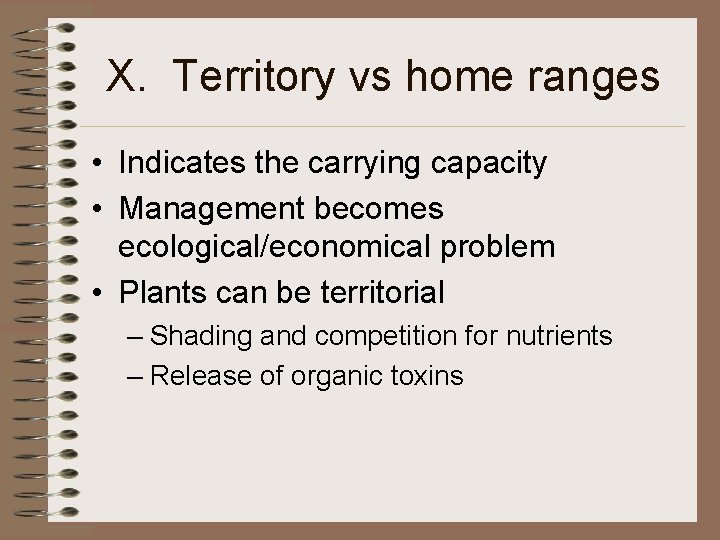 X. Territory vs home ranges • Indicates the carrying capacity • Management becomes ecological/economical