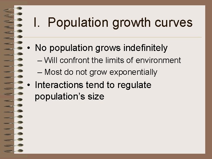 I. Population growth curves • No population grows indefinitely – Will confront the limits