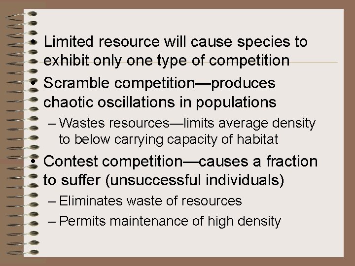  • Limited resource will cause species to exhibit only one type of competition