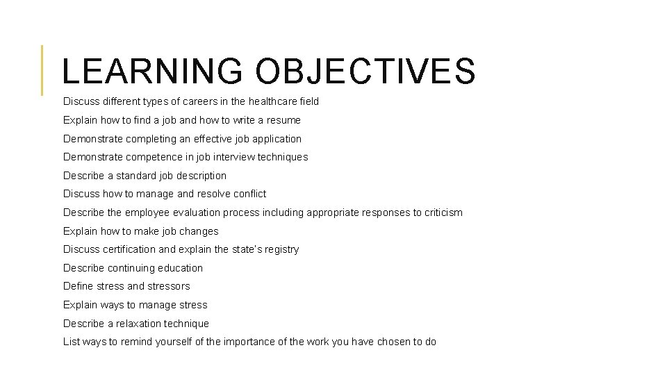 LEARNING OBJECTIVES Discuss different types of careers in the healthcare field Explain how to