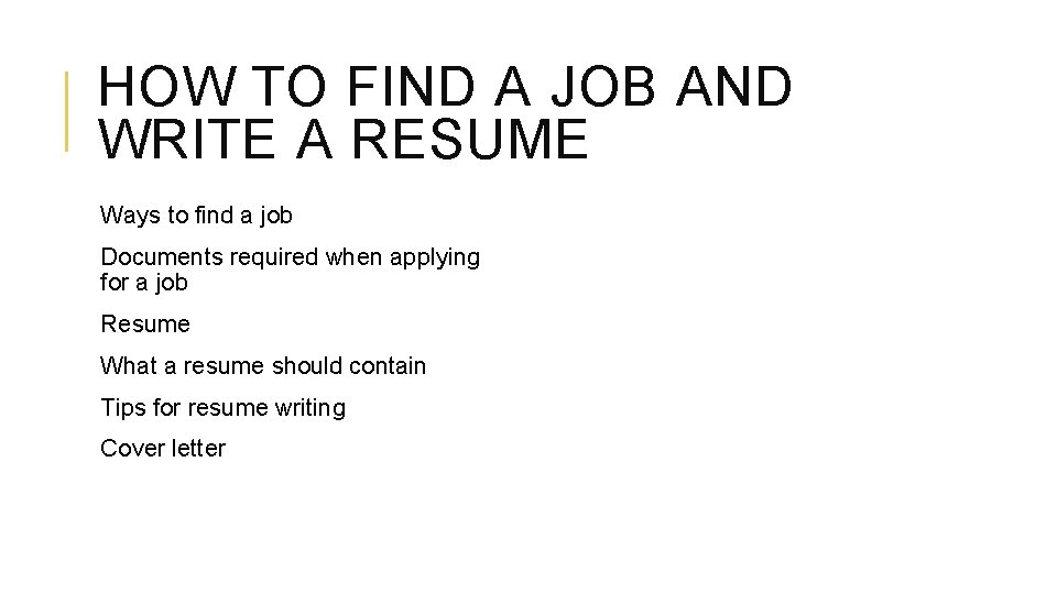 HOW TO FIND A JOB AND WRITE A RESUME Ways to find a job