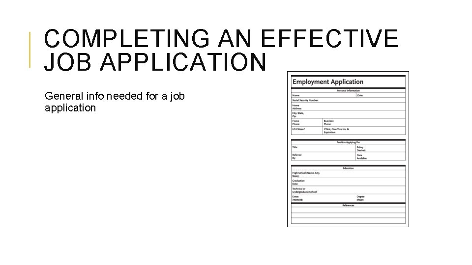 COMPLETING AN EFFECTIVE JOB APPLICATION General info needed for a job application 