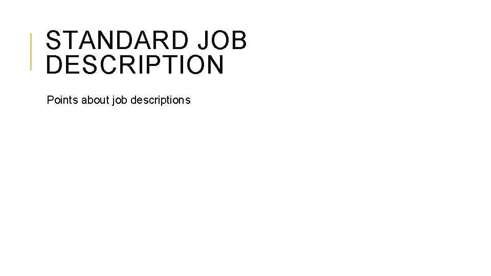 STANDARD JOB DESCRIPTION Points about job descriptions 